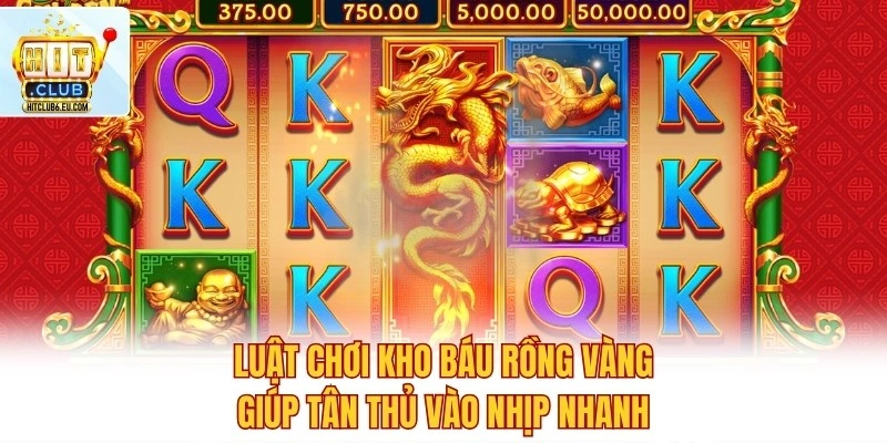 Game Nổ Hũ Kho Báu Rồng Vàng Hit Club Thu Jackpot Đỉnh Cao 3 Luật chơi Kho Báu Rồng Vàng giúp tân thủ vào nhịp nhanh