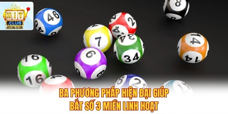 Lô Đề 3 Miền Dễ Chơi – Bắt Số Chuẩn Xác, Tăng Tỷ Lệ Trúng 3 Ba phương pháp hiện đại giúp bắt số 3 miền linh hoạt